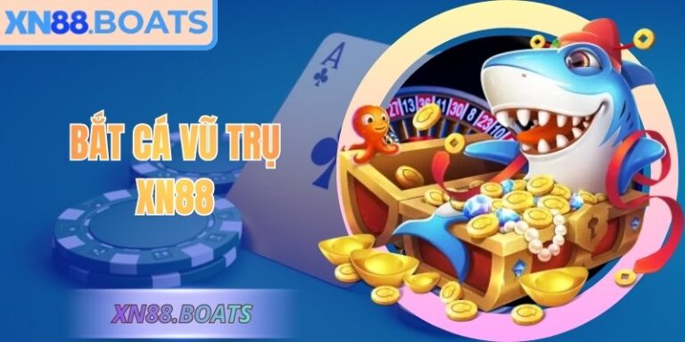 Bắt Cá Vũ Trụ XN88 Khám Phá Thế Giới Giải Trí Hấp Dẫn