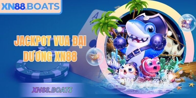 Jackpot Vua Đại Dương XN88 Khám Phá Kho Báu Huyền Thoại
