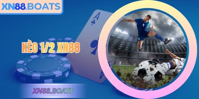 Kèo 1/2 XN88 – Hướng Dẫn Soi Chuẩn Xác Cho Người Mới