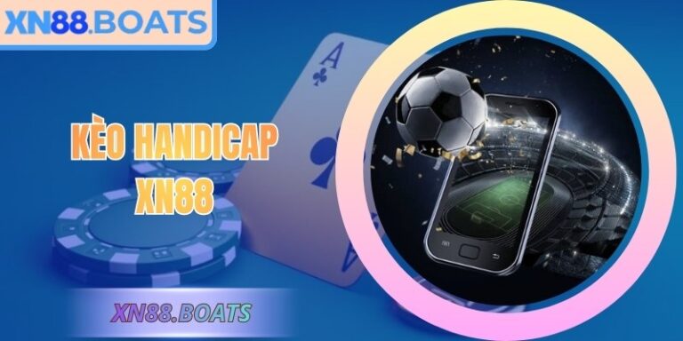 Kèo Handicap XN88: Hướng Dẫn Chi Tiết Cách Đọc Chính Xác