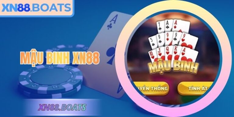 Mậu Binh XN88 – Sân Chơi Trí Tuệ Với Luật Xếp Độc Đáo