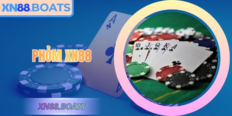 Phỏm XN88 – Trò Chơi Trí Tuệ Trên Nền Tảng Hiện Đại