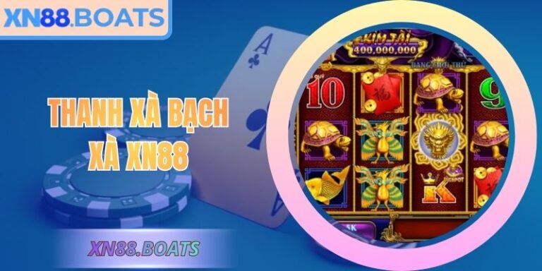 Thanh Xà Bạch Xà XN88 – Thần Thoại Chơi Nổ Hũ Huyền Bí