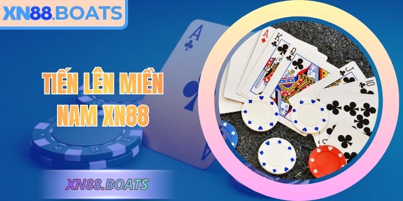 Tiến Lên Miền Nam XN88 – Tinh Hoa Trí Tuệ, Đấu Trí Cao