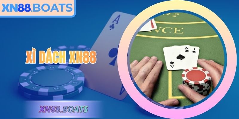 Xì Dách XN88 – Cân Bài, Đấu Trí Trong Từng Ván Cược