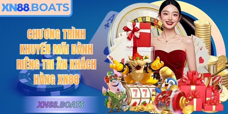 Chương trình khuyến mãi dành riêng tri ân khách hàng XN88