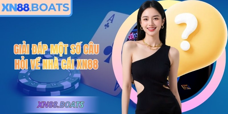 Giải đáp một số câu hỏi về nhà cái XN88